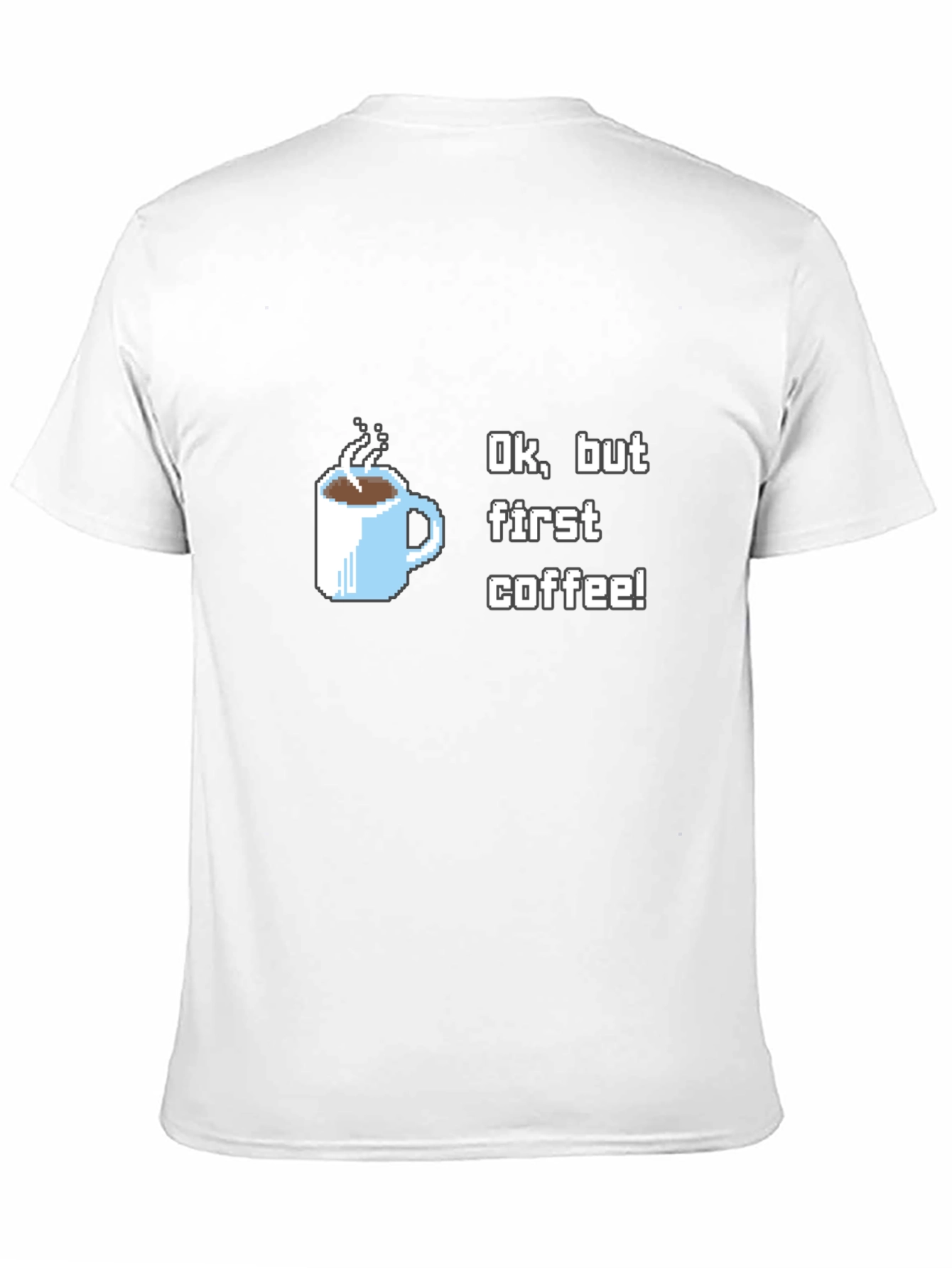 Ok But First Coffee T-Shirt