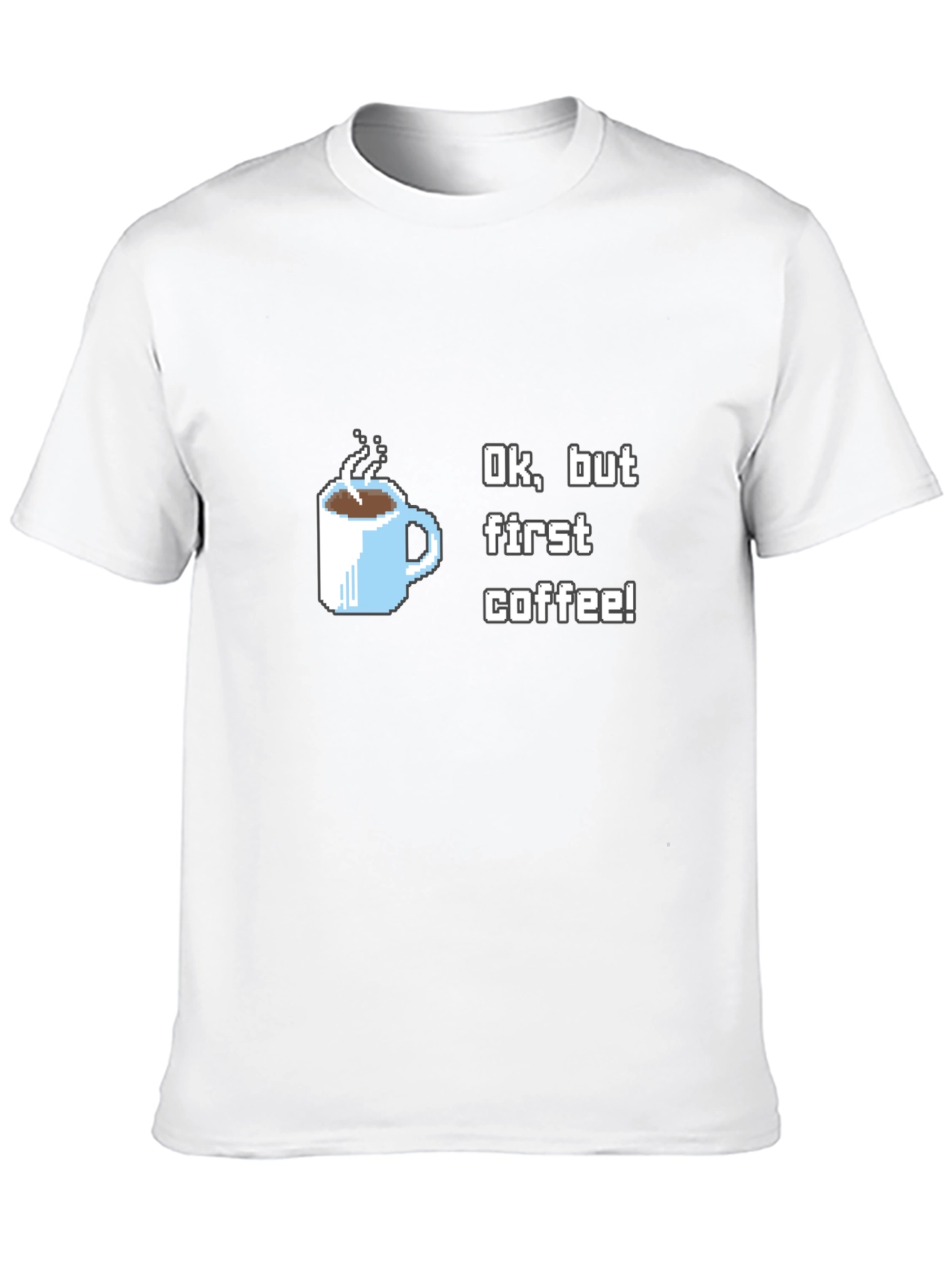 Ok But First Coffee T-Shirt