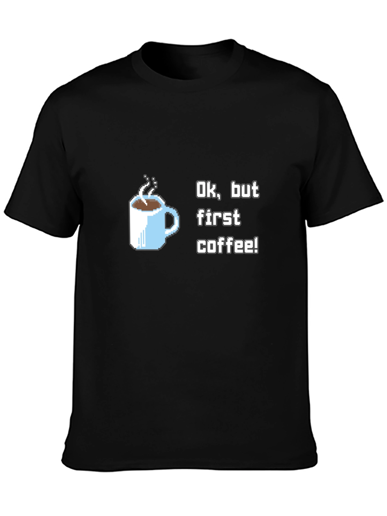 Ok But First Coffee T-Shirt