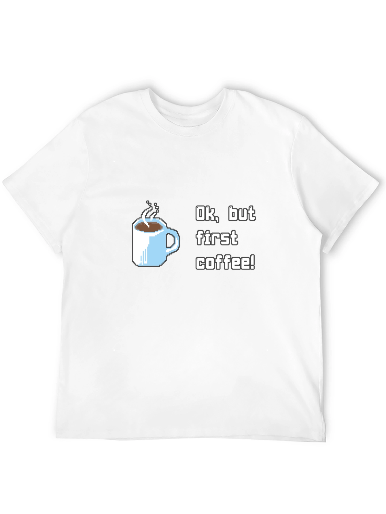 Ok But First Coffee T-Shirt