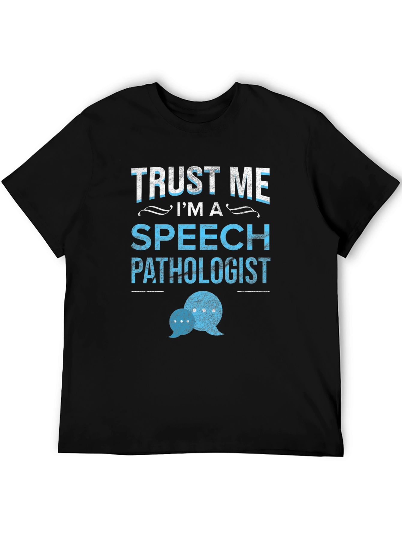 Trust Me Im a Speech Pathologist T-Shirt