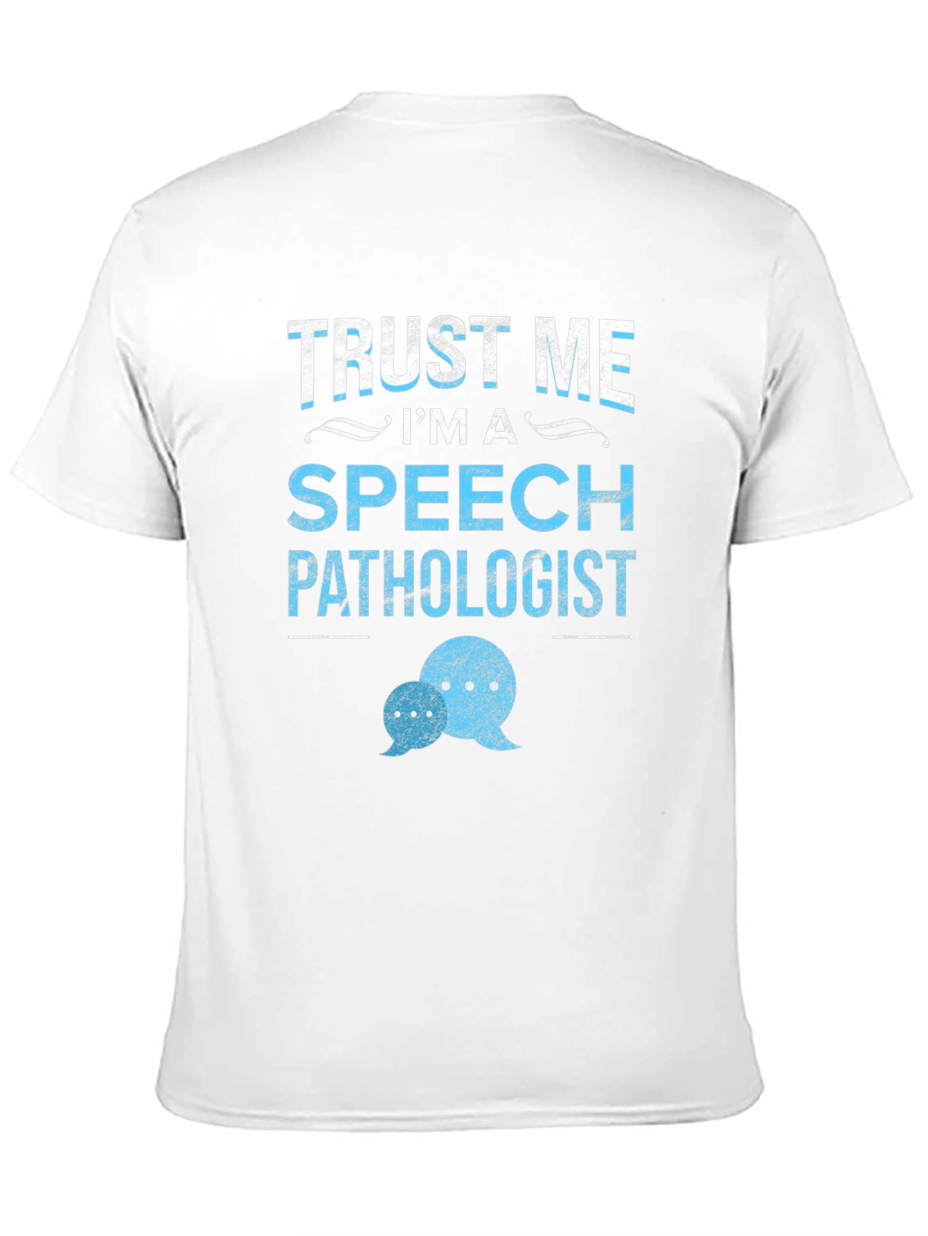 Trust Me Im a Speech Pathologist T-Shirt