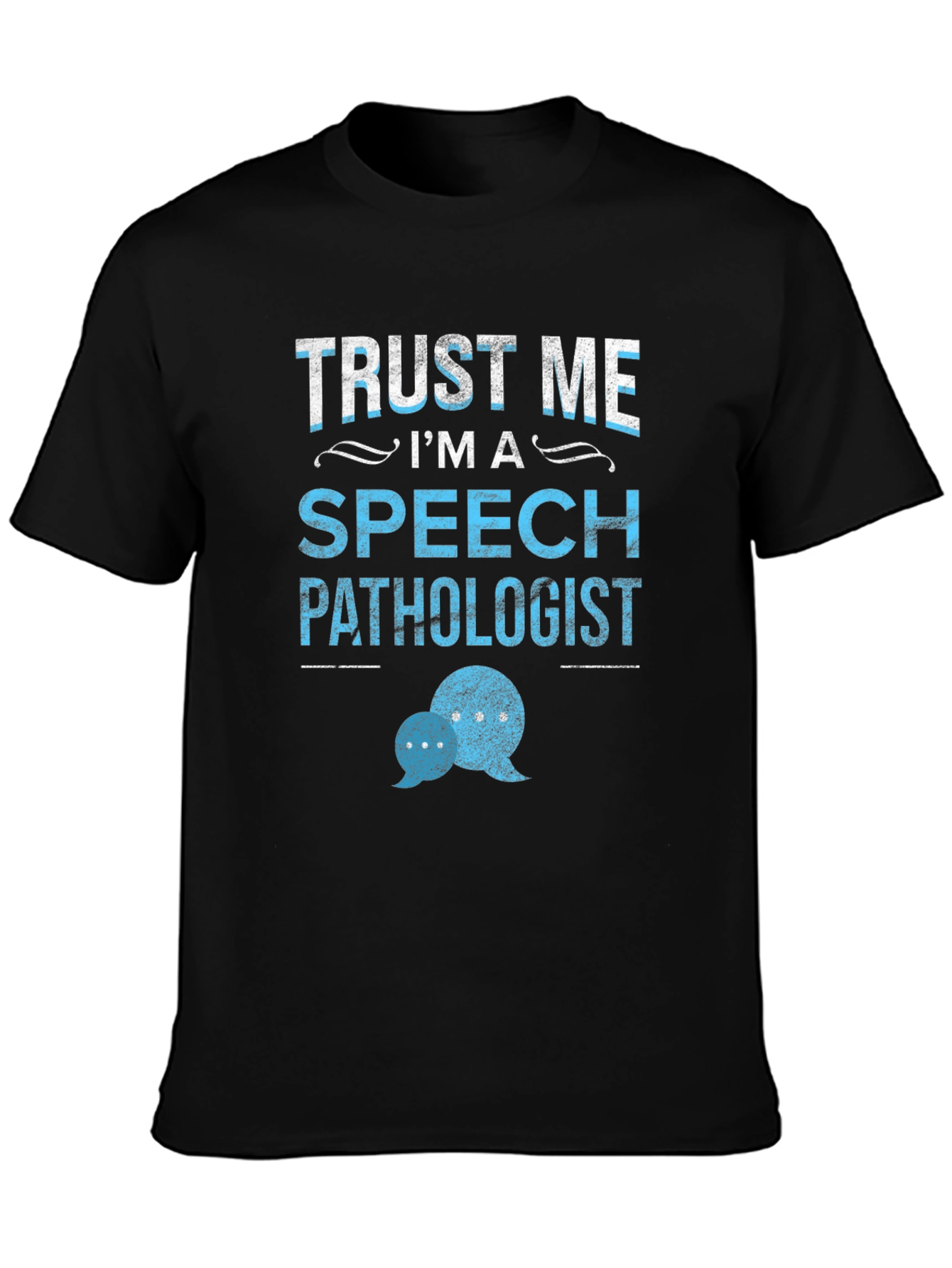 Trust Me Im a Speech Pathologist T-Shirt