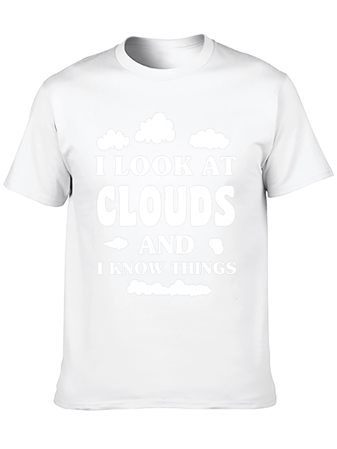 Cloud Gazing Wisdom T-Shirt - I Look At Clouds