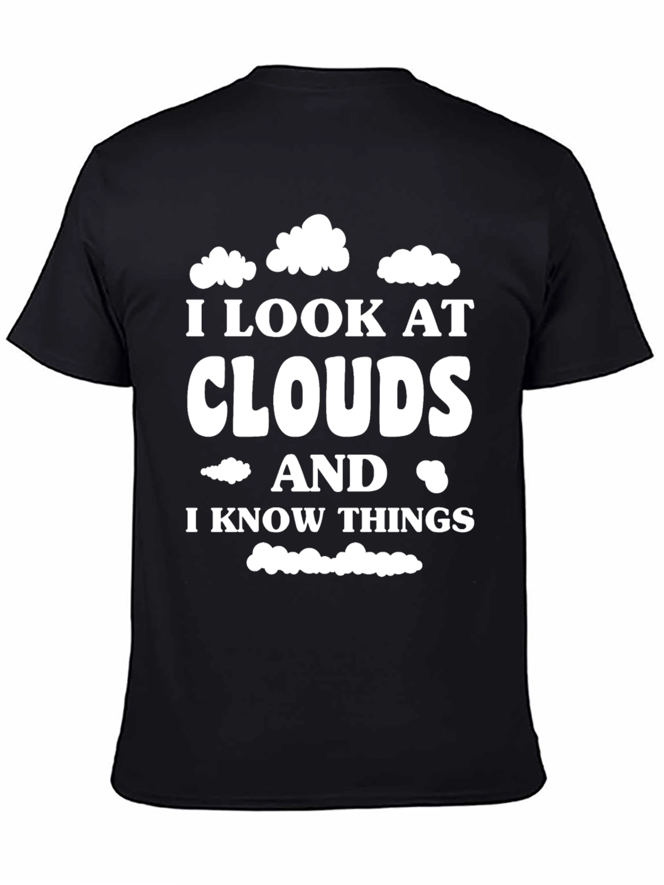 Cloud Gazing Wisdom T-Shirt - I Look At Clouds