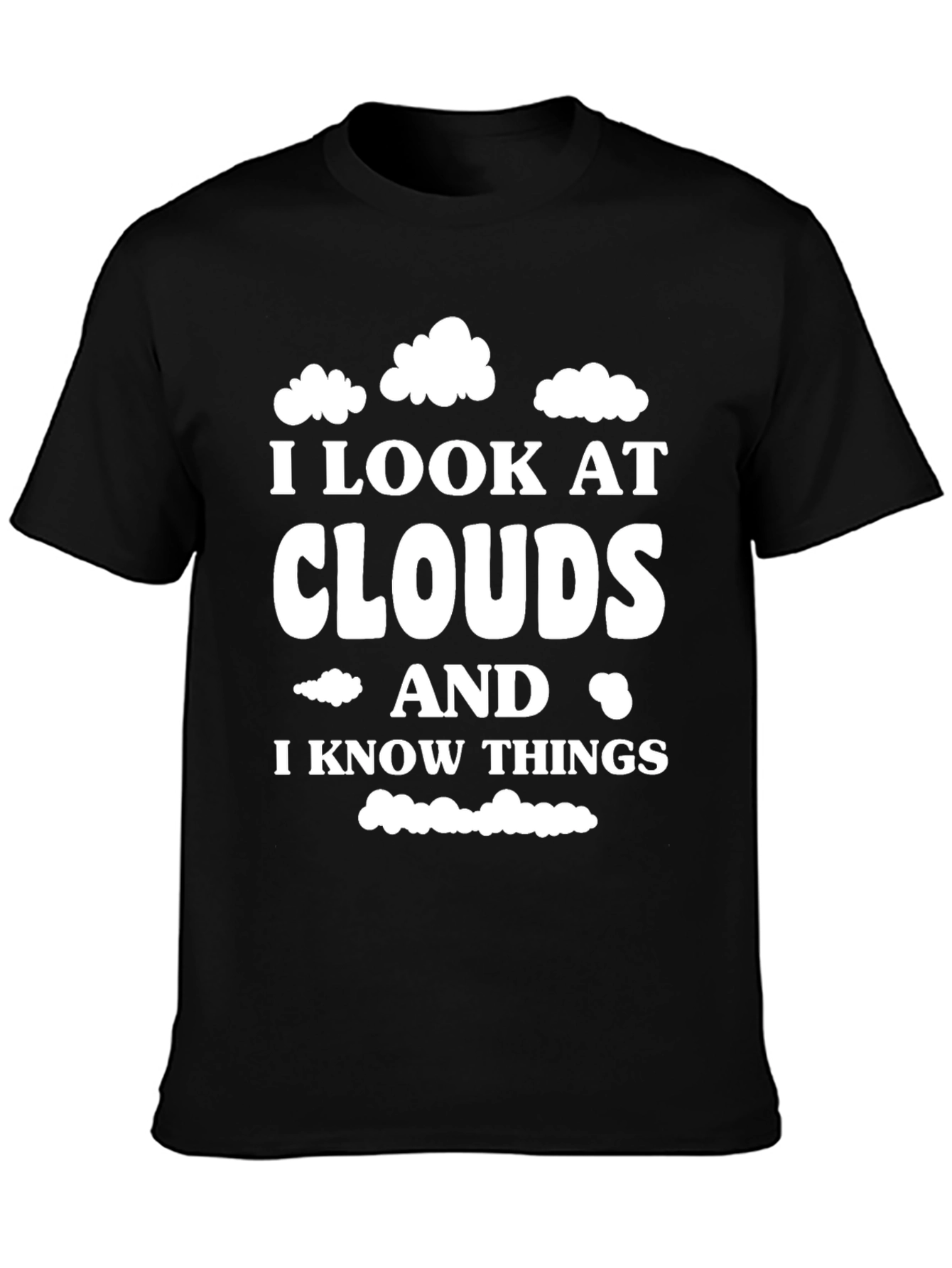 Cloud Gazing Wisdom T-Shirt - I Look At Clouds