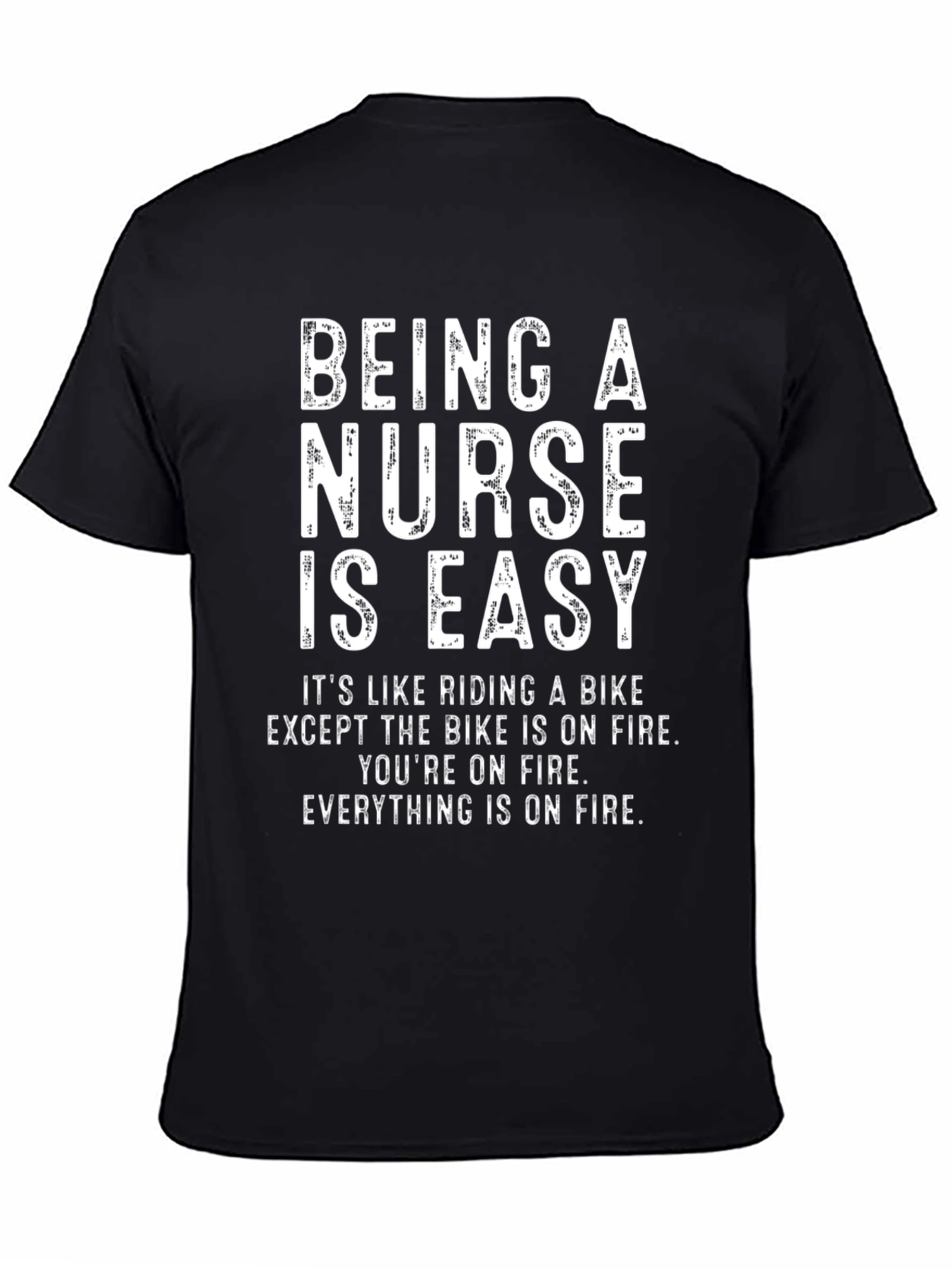 Funny Nurse T-Shirt - Being A Nurse Is Easy