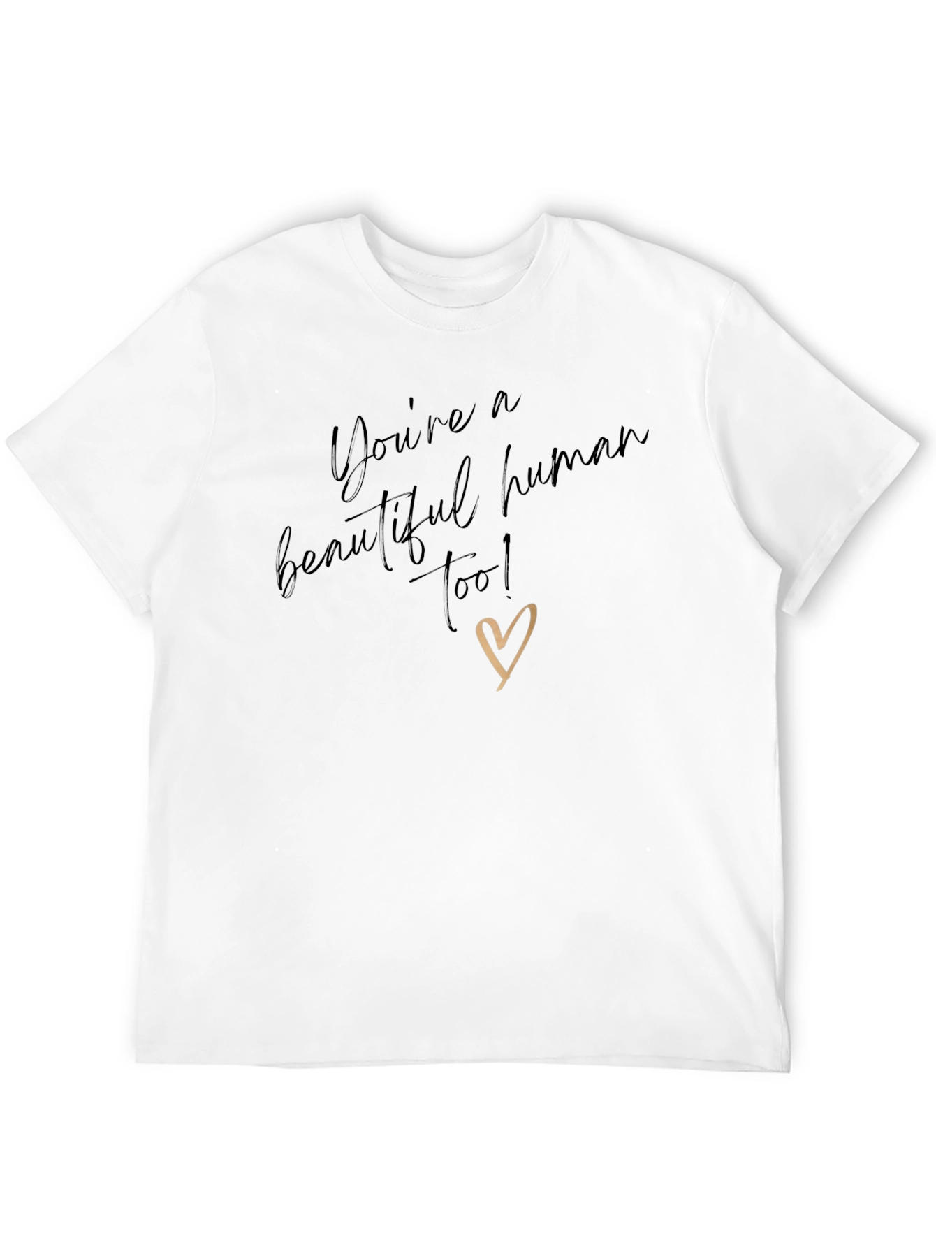Youre a Beautiful Human T-Shirt
