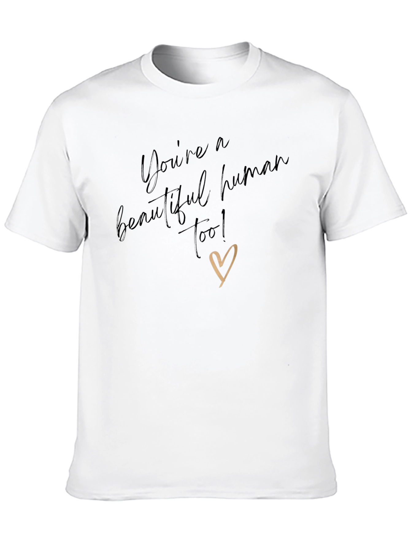 Youre a Beautiful Human T-Shirt
