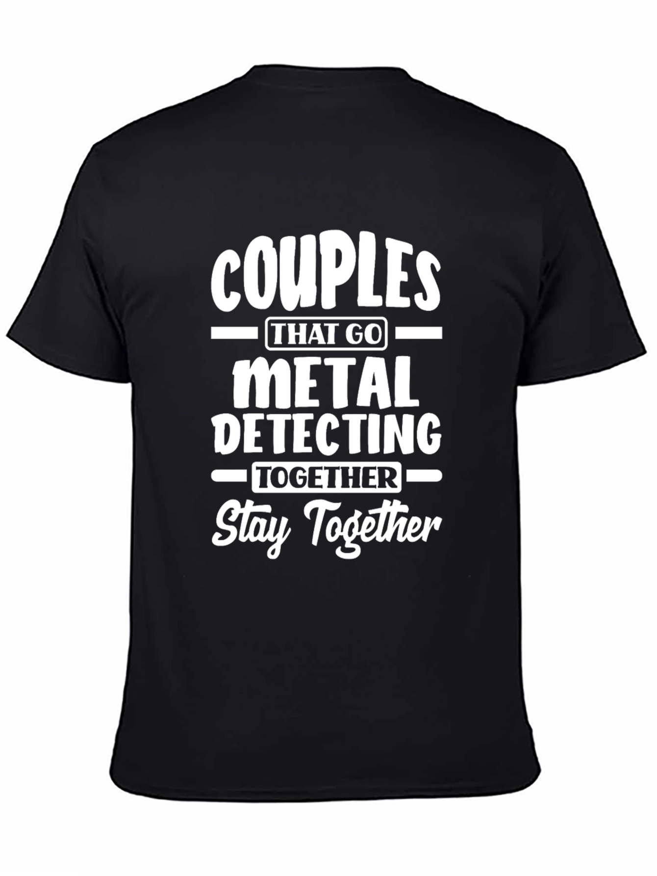 Couples Metal Detecting T-Shirt - Stay Together!