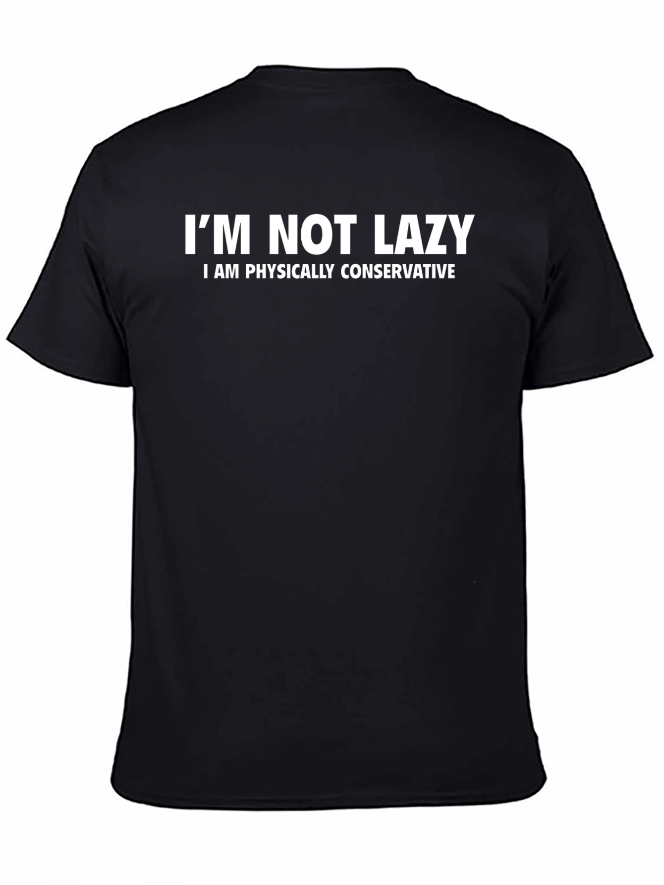 Funny Im Not Lazy T-Shirt - Physically Conservative Tee