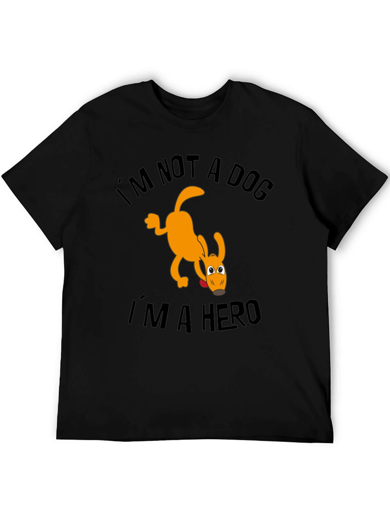 Im Not a Dog Im a Hero T-Shirt