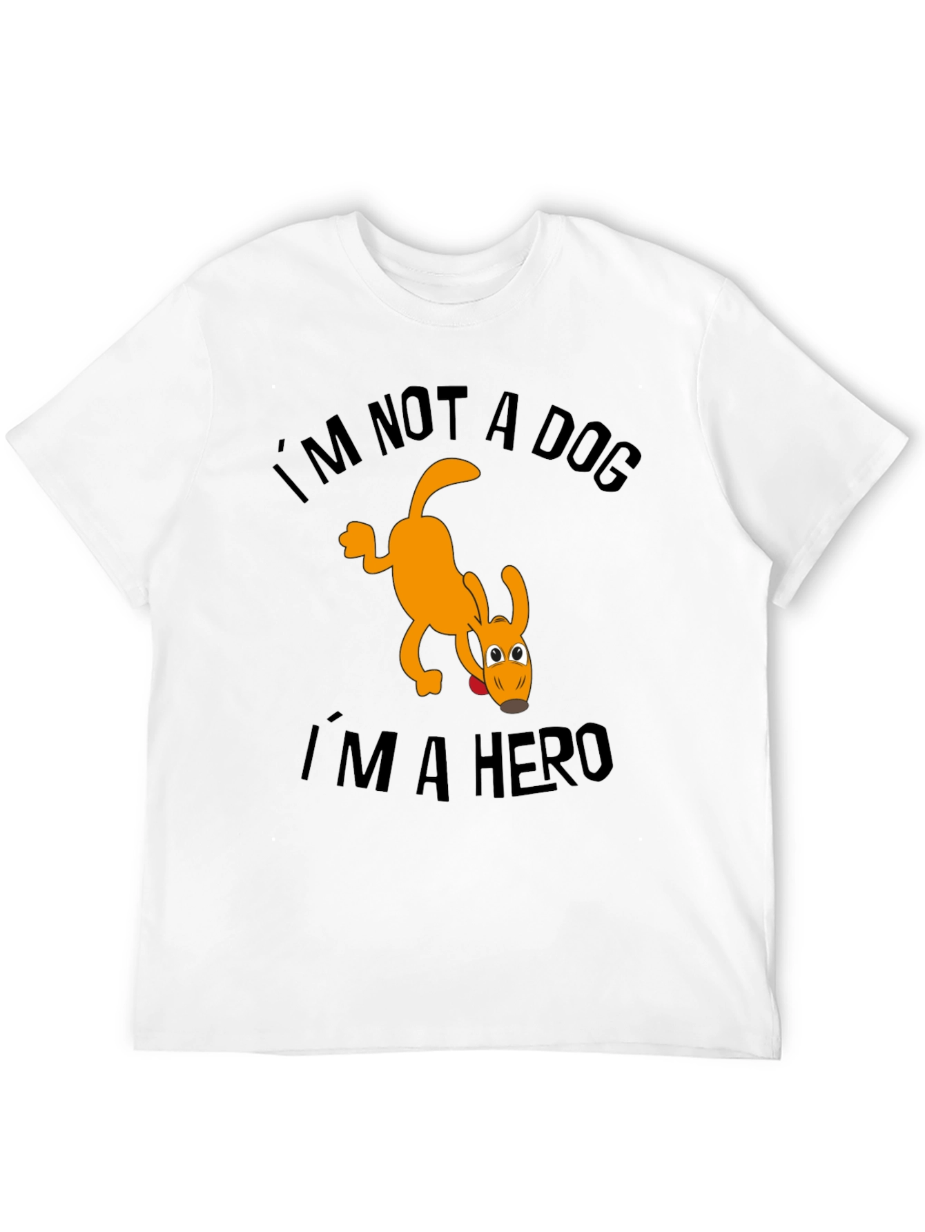 Im Not a Dog Im a Hero T-Shirt