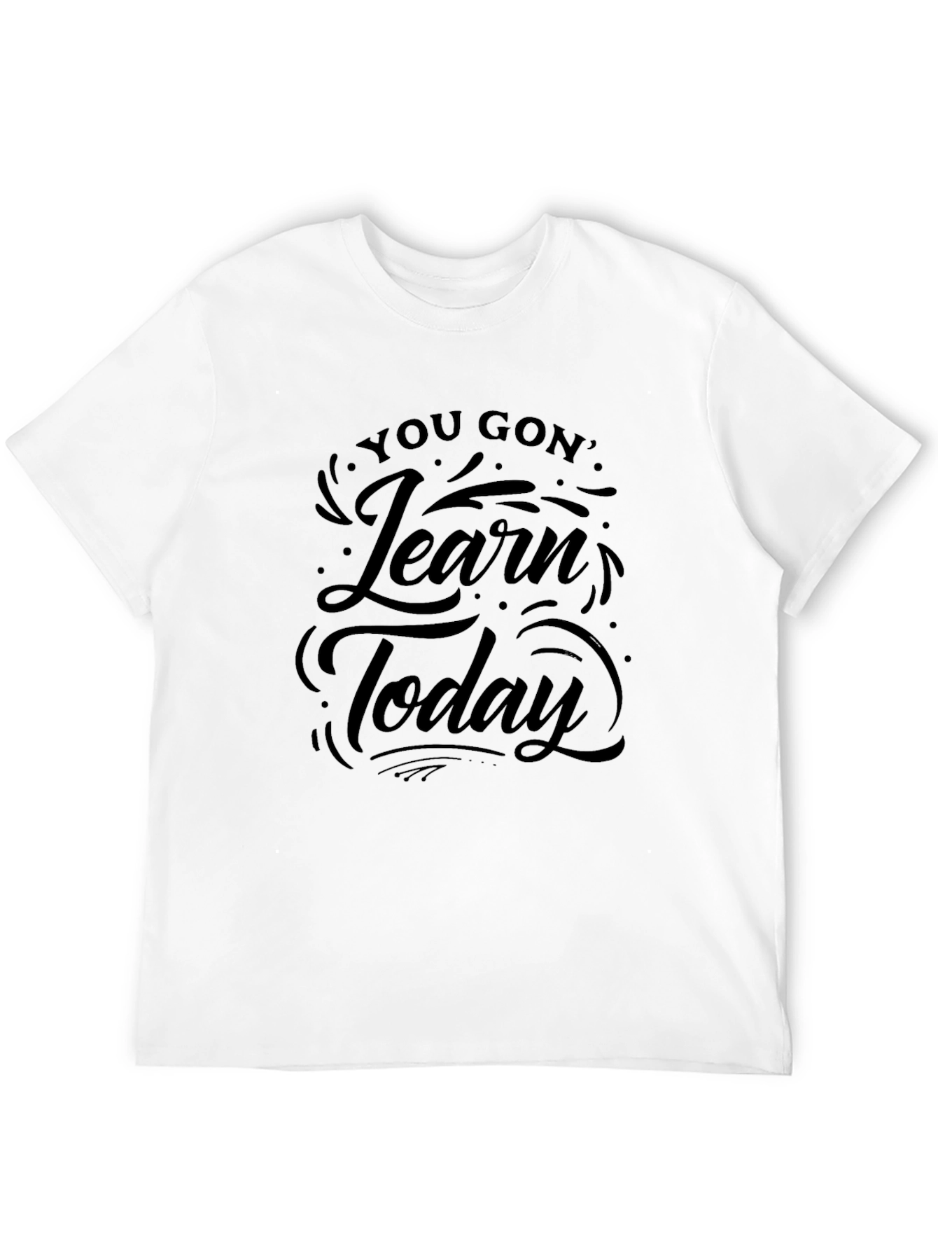 You Gon Learn Today Black T-Shirt