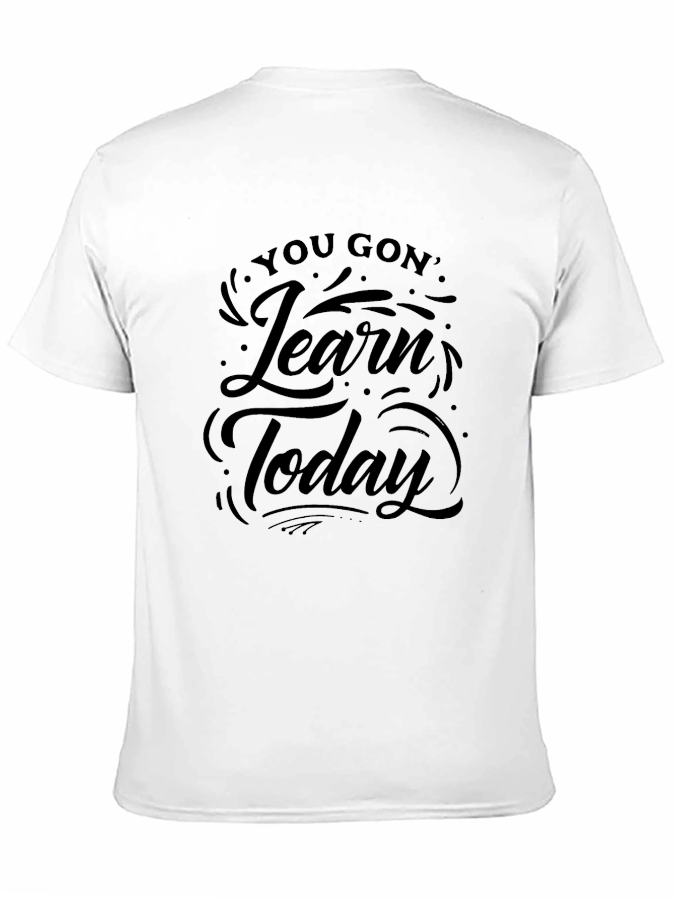 You Gon Learn Today Black T-Shirt