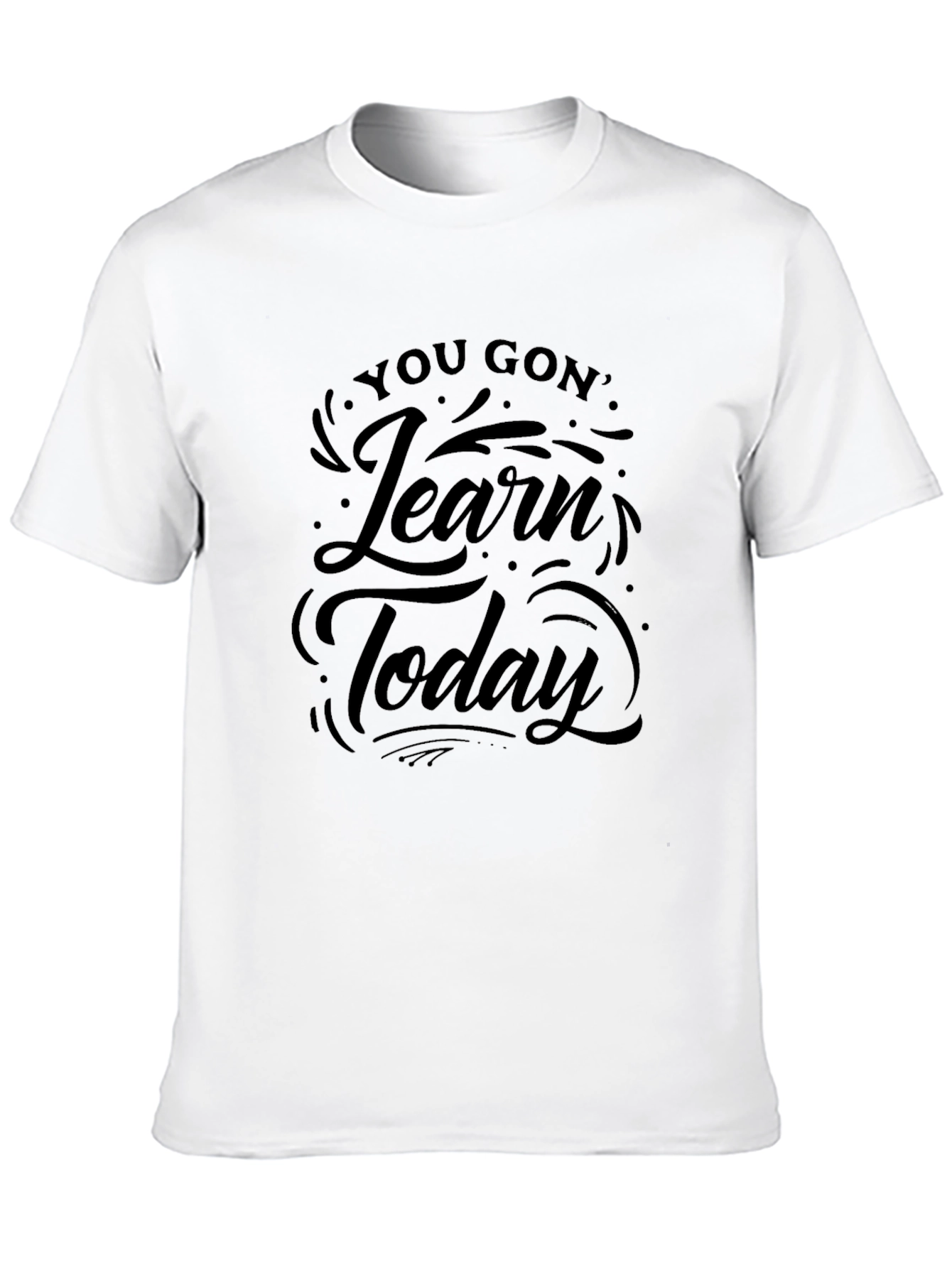 You Gon Learn Today Black T-Shirt