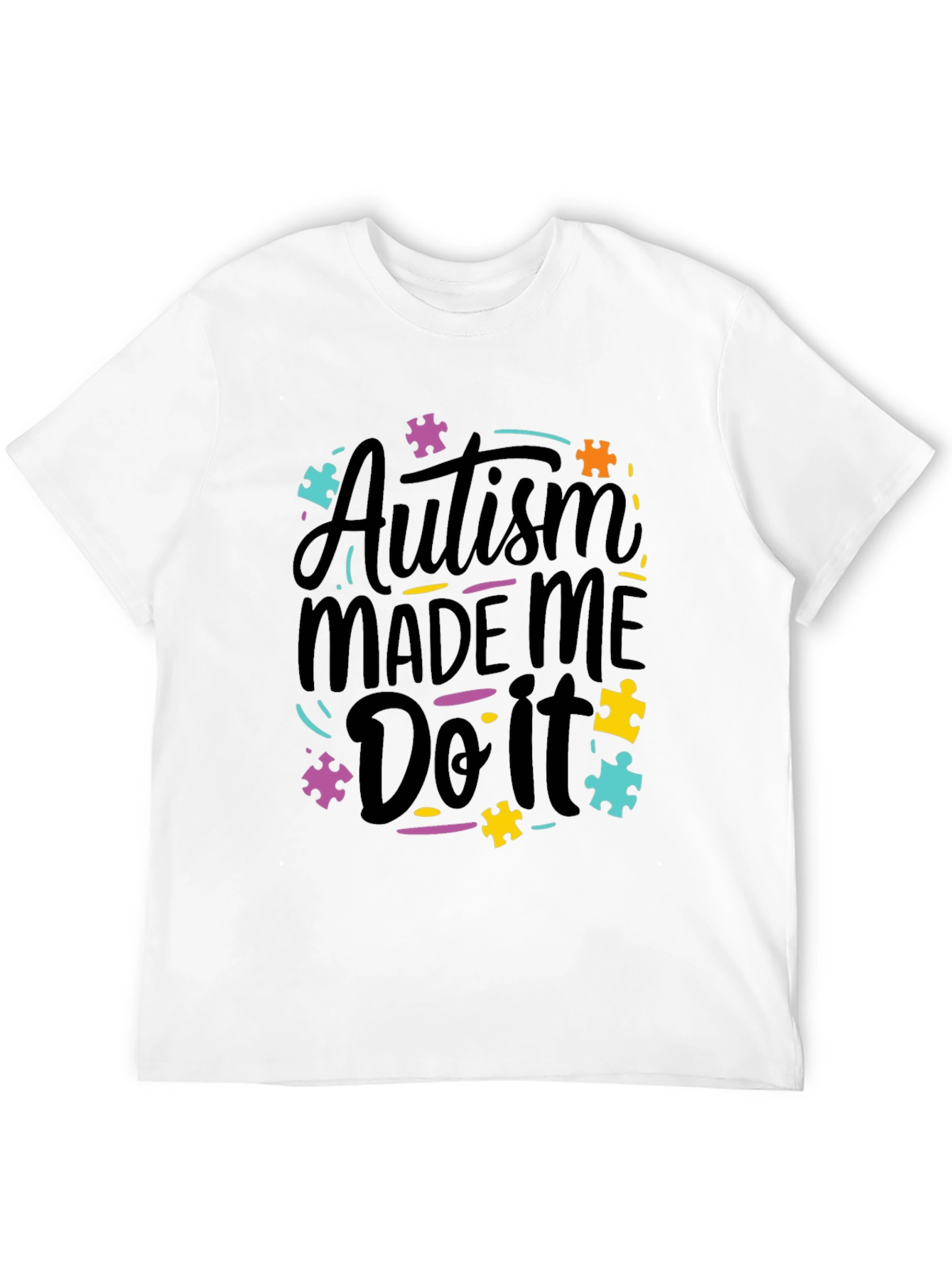 Autism Made Me Do It T-Shirt - Awareness Tee