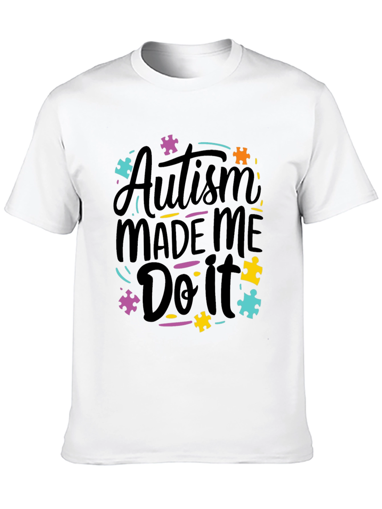 Autism Made Me Do It T-Shirt - Awareness Tee