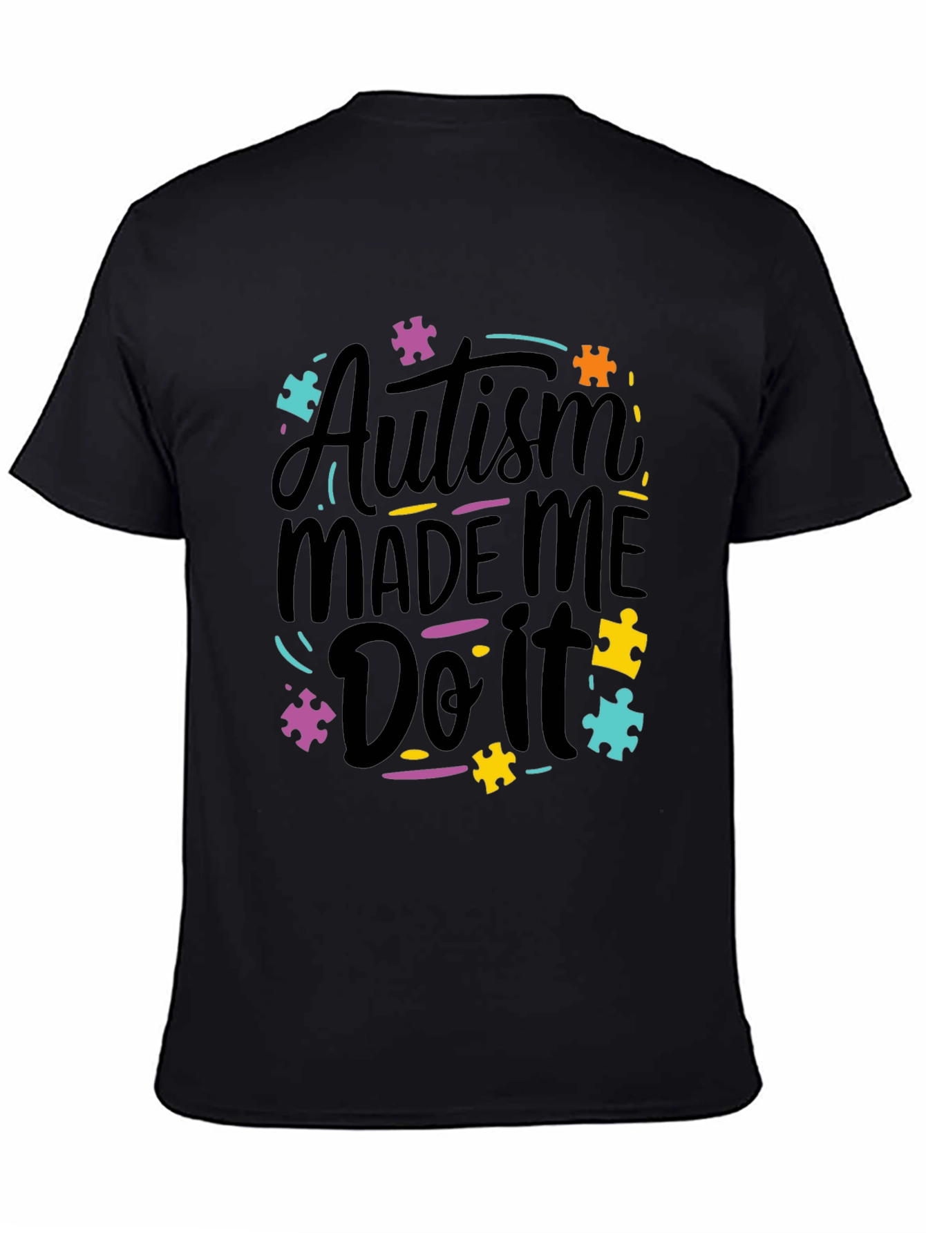 Autism Made Me Do It T-Shirt - Awareness Tee