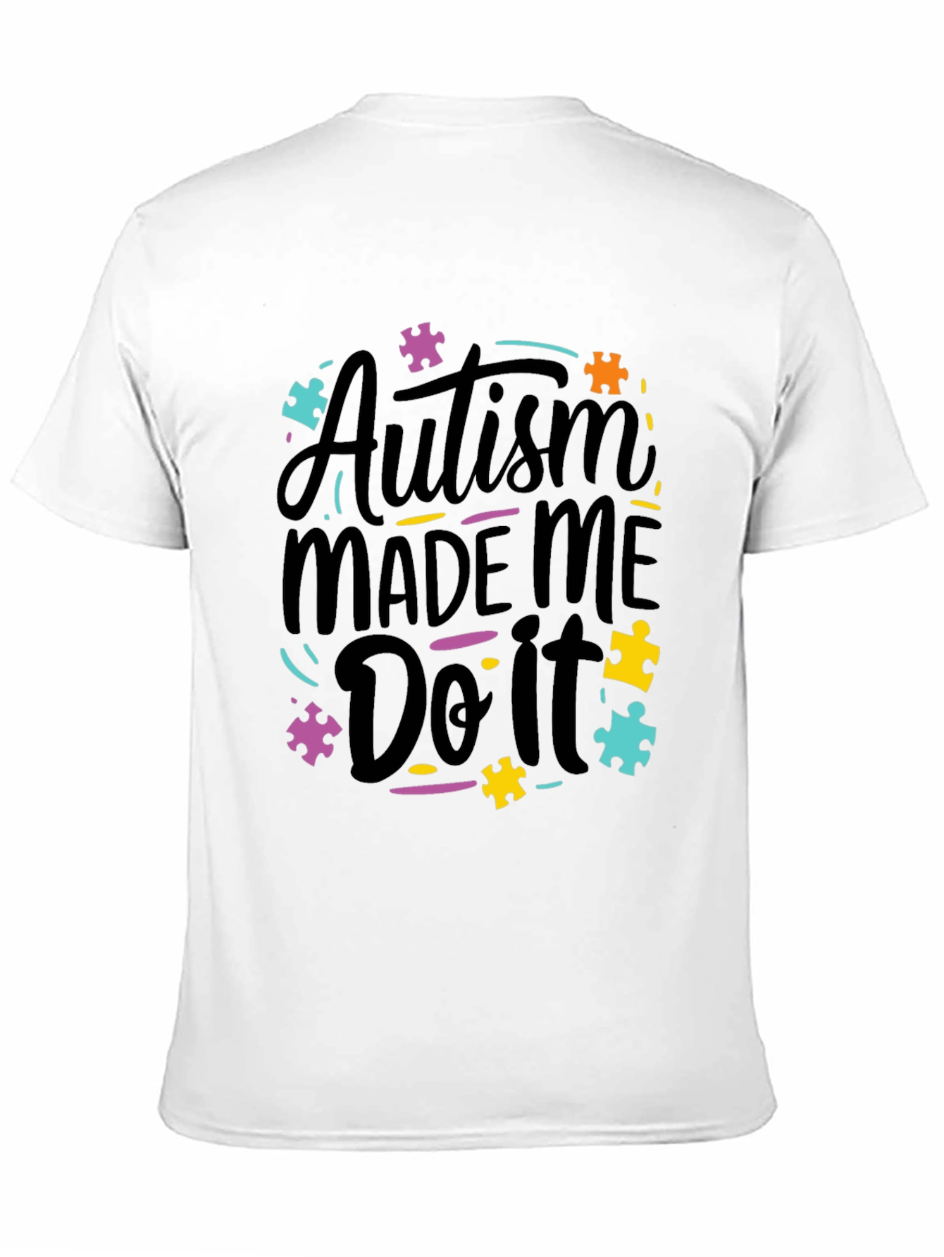 Autism Made Me Do It T-Shirt - Awareness Tee