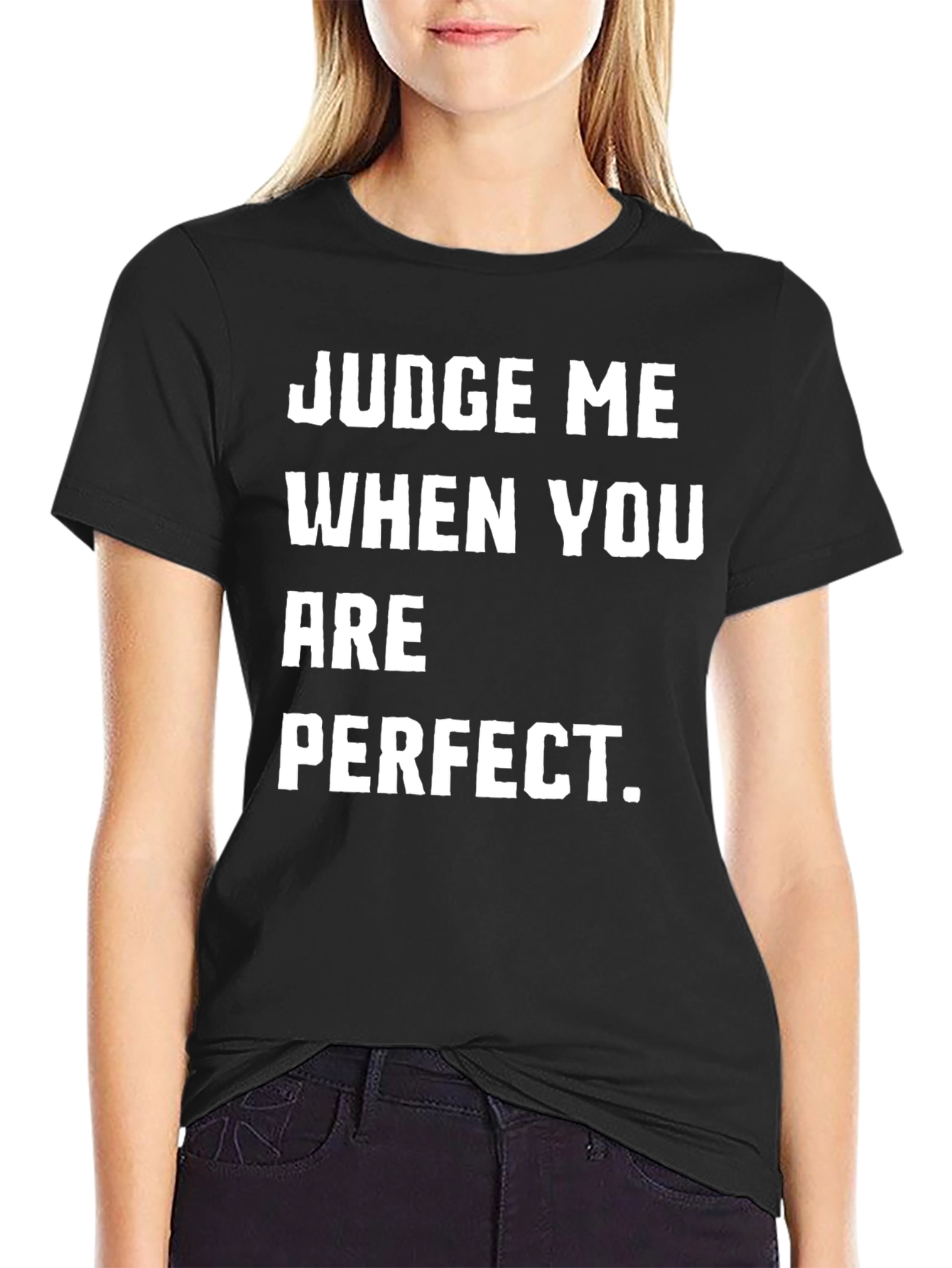 Judge Me When You Are Perfect T-Shirt