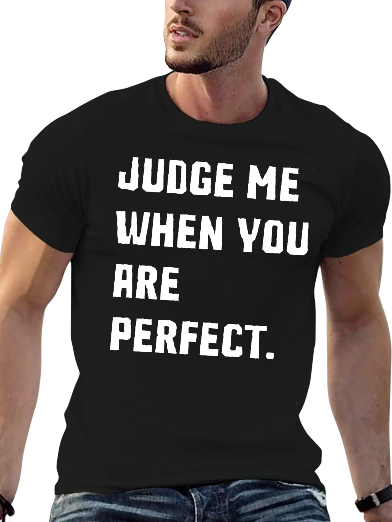 Judge Me When You Are Perfect T-Shirt