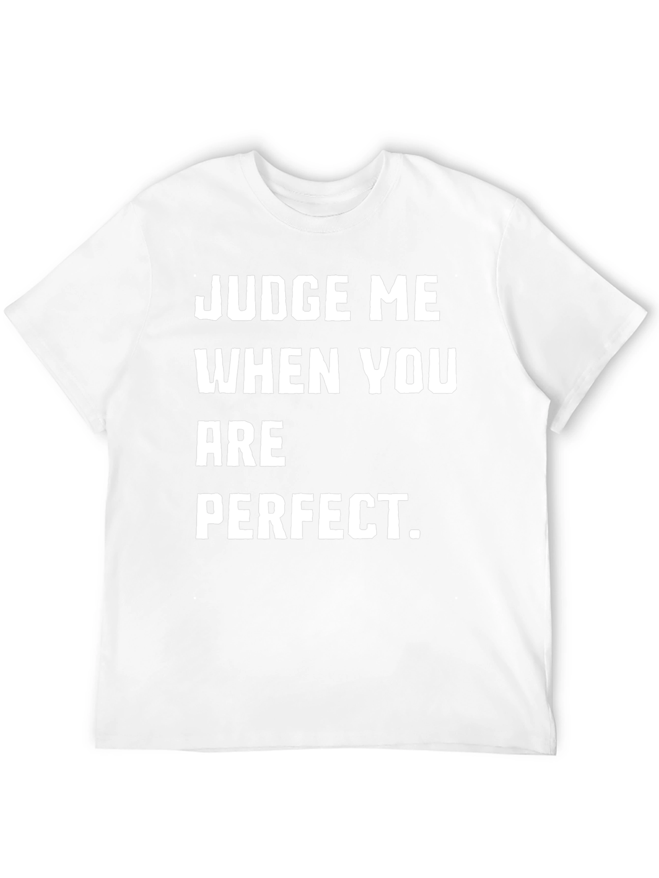 Judge Me When You Are Perfect T-Shirt