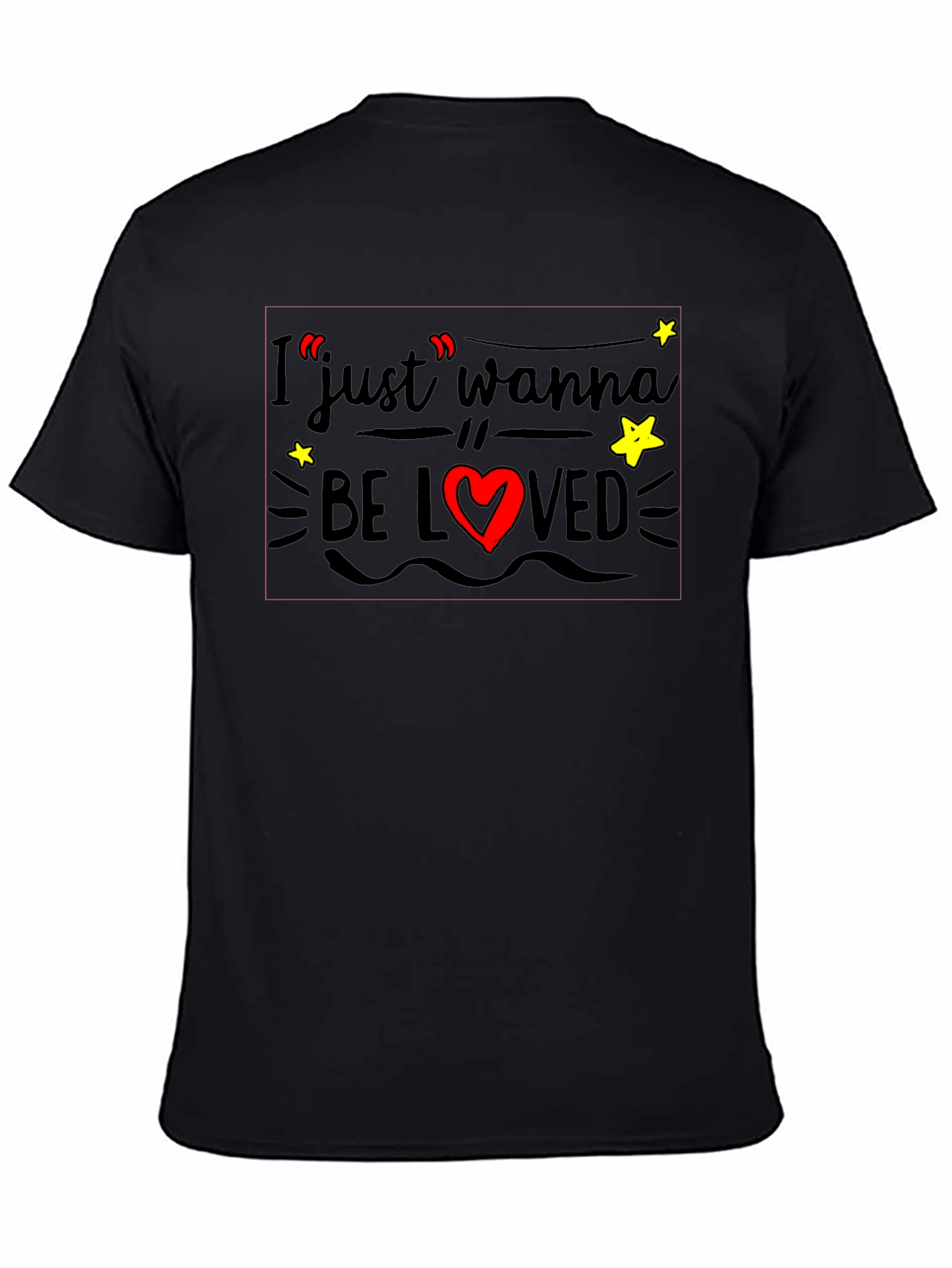 I Just Wanna Be Loved Graphic Tee