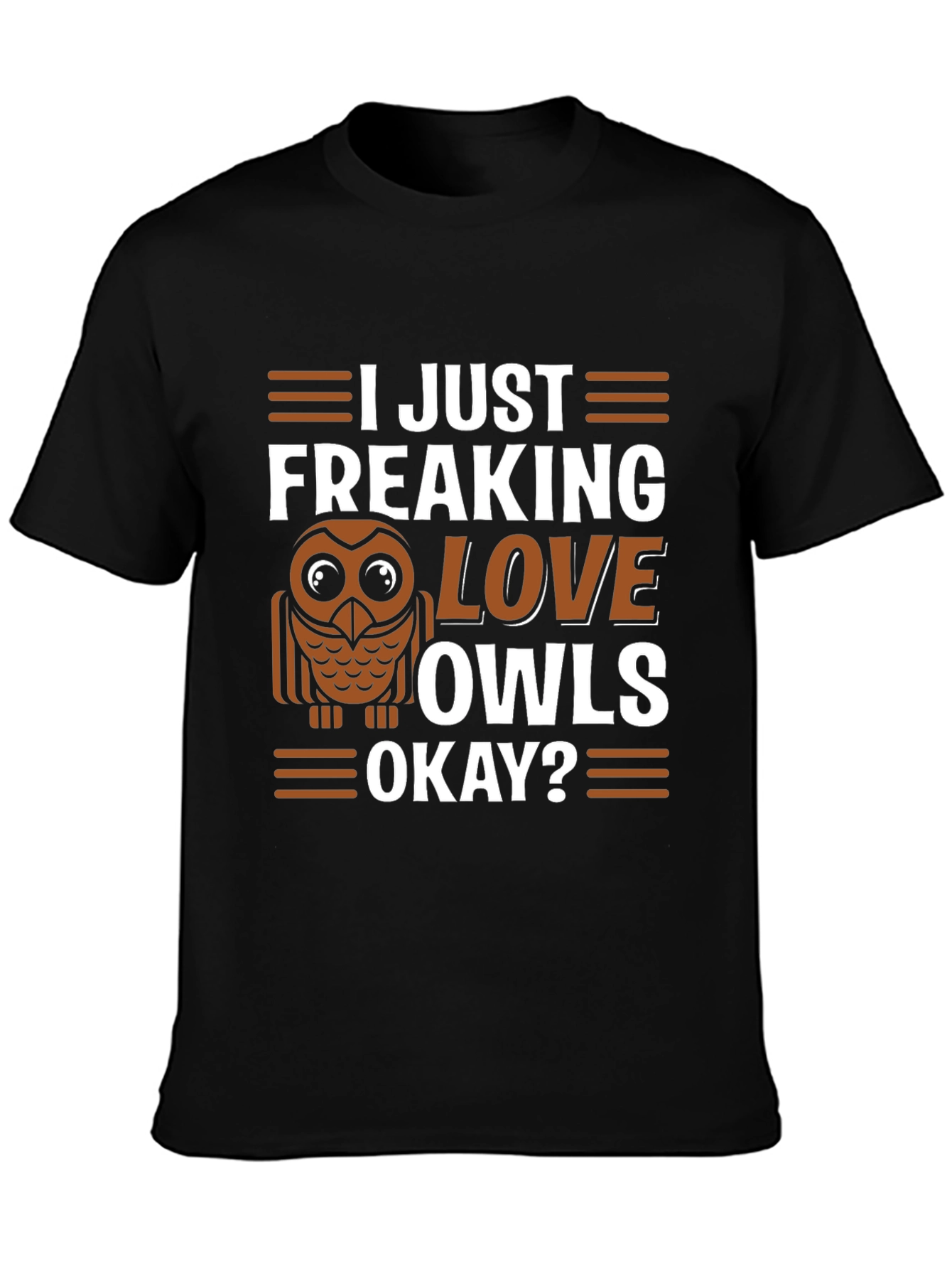 I Just Freaking Love Owls T-Shirt