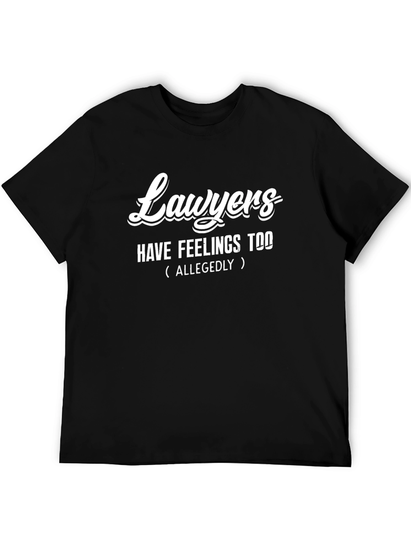 Lawyers Have Feelings Too Black T-Shirt