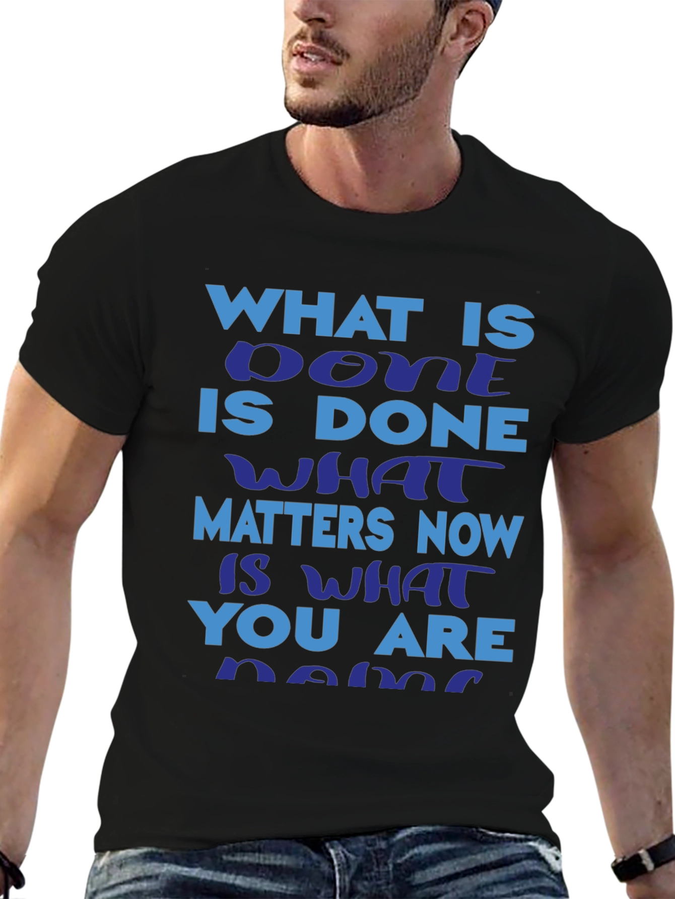Motivational Slogan T-Shirt: What is Done is Done