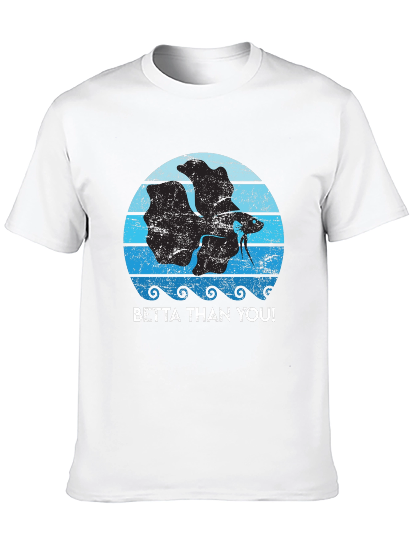 Betta Than You! Graphic T-Shirt