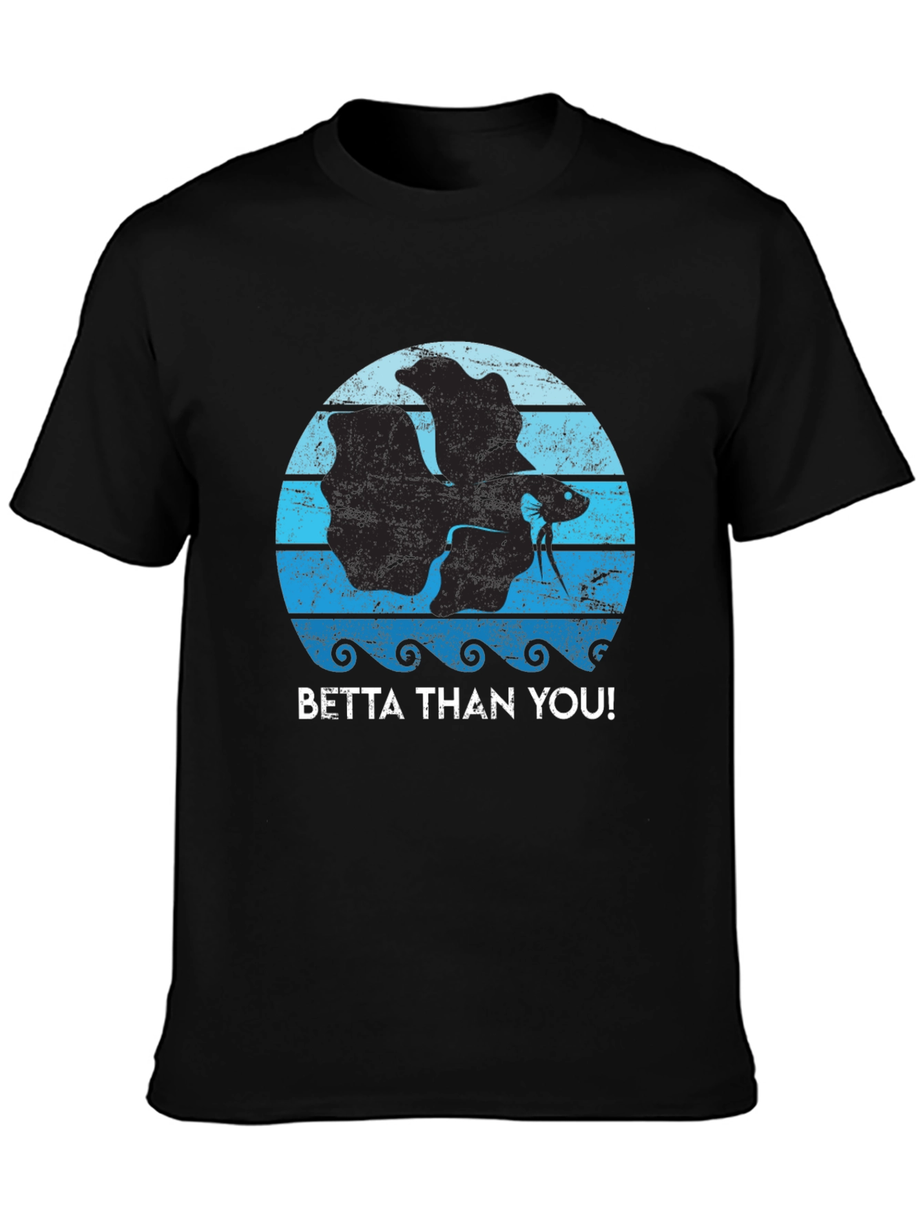 Betta Than You! Graphic T-Shirt