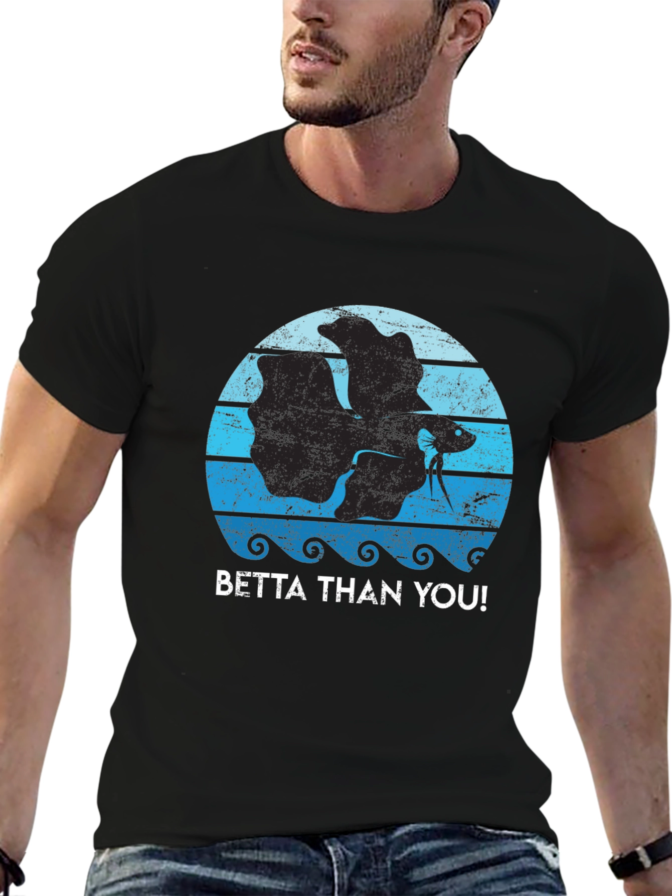 Betta Than You! Graphic T-Shirt
