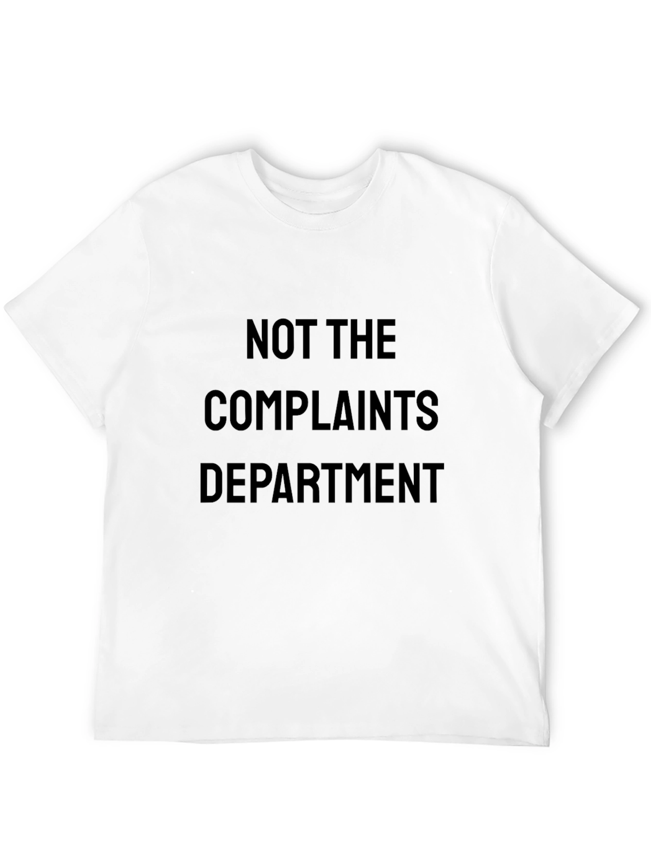 Not The Complaints Department T-Shirt Funny Slogan