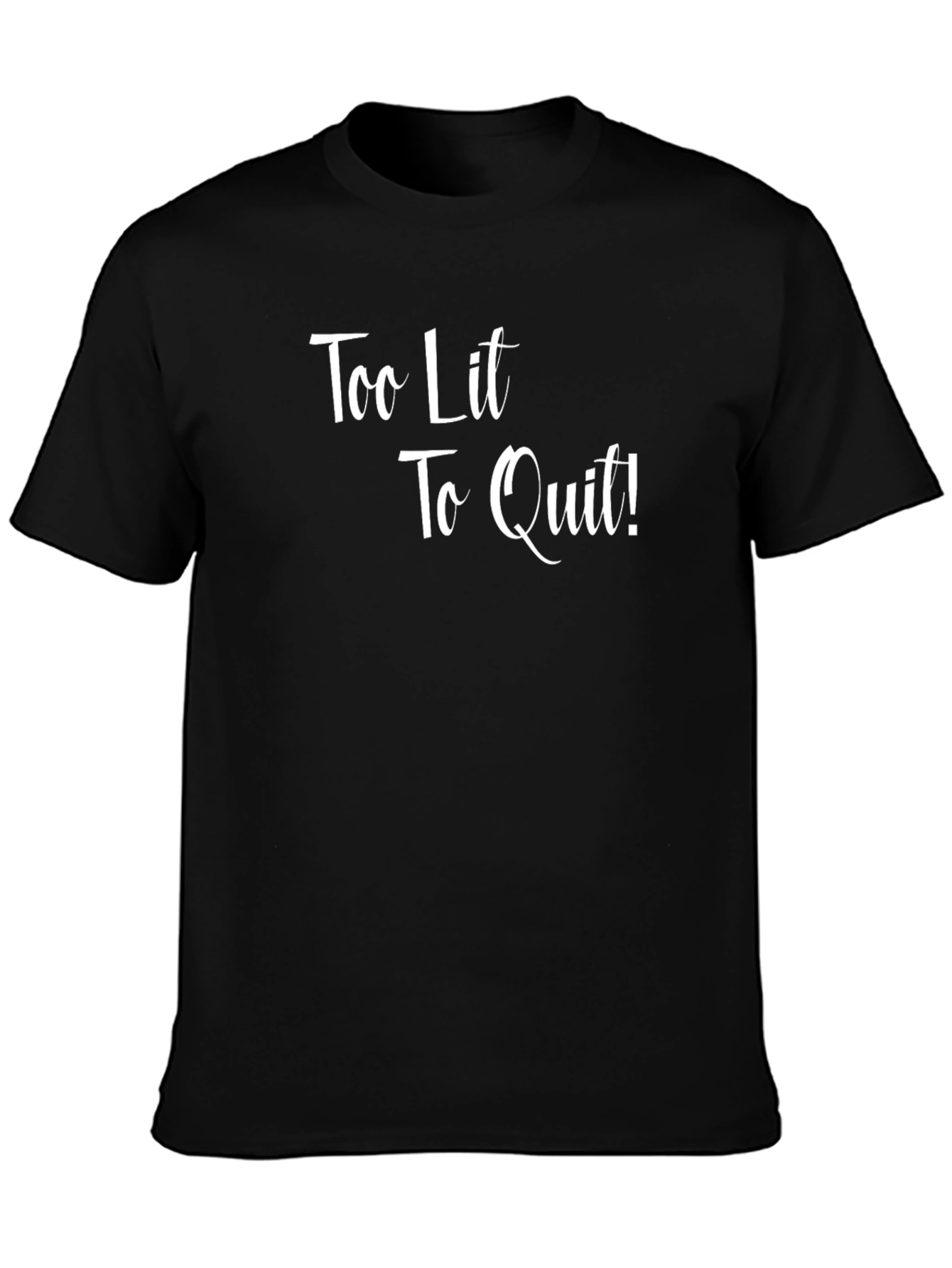 Too Lit To Quit Black Graphic T-Shirt