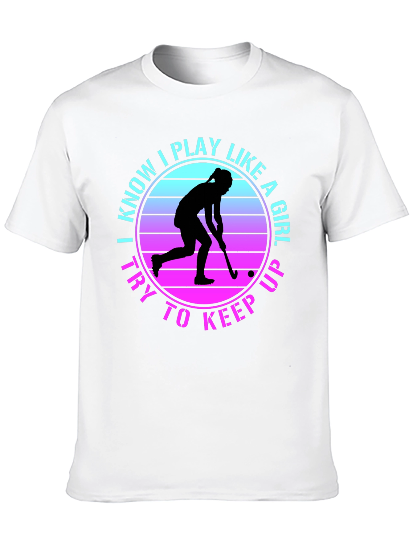 I Play Like a Girl Field Hockey Tee