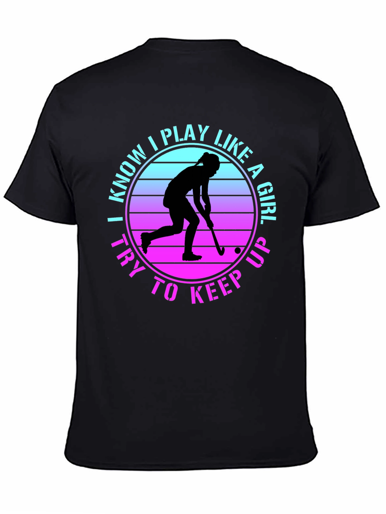 I Play Like a Girl Field Hockey Tee