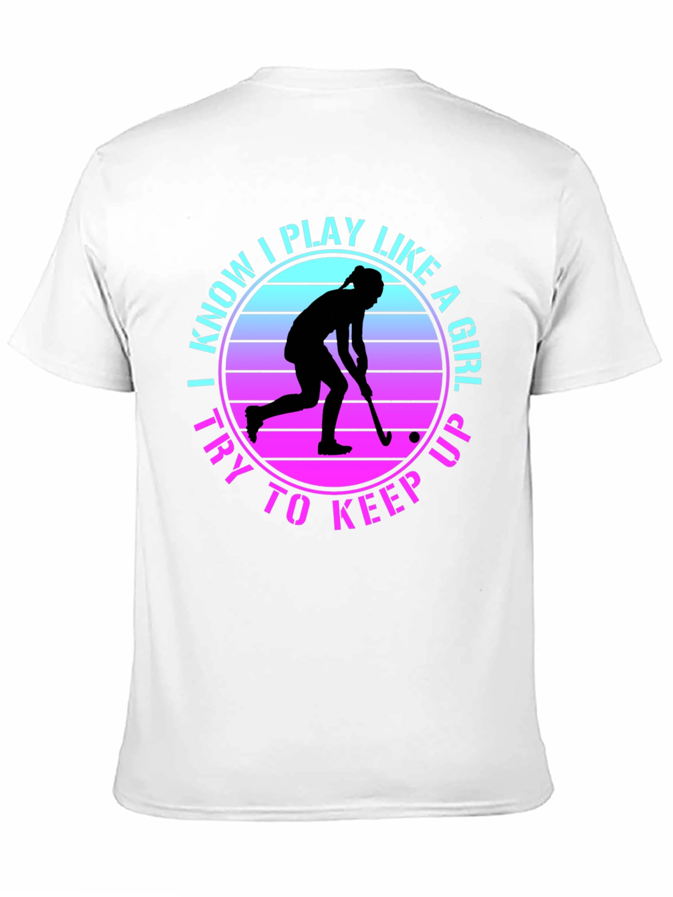 I Play Like a Girl Field Hockey Tee