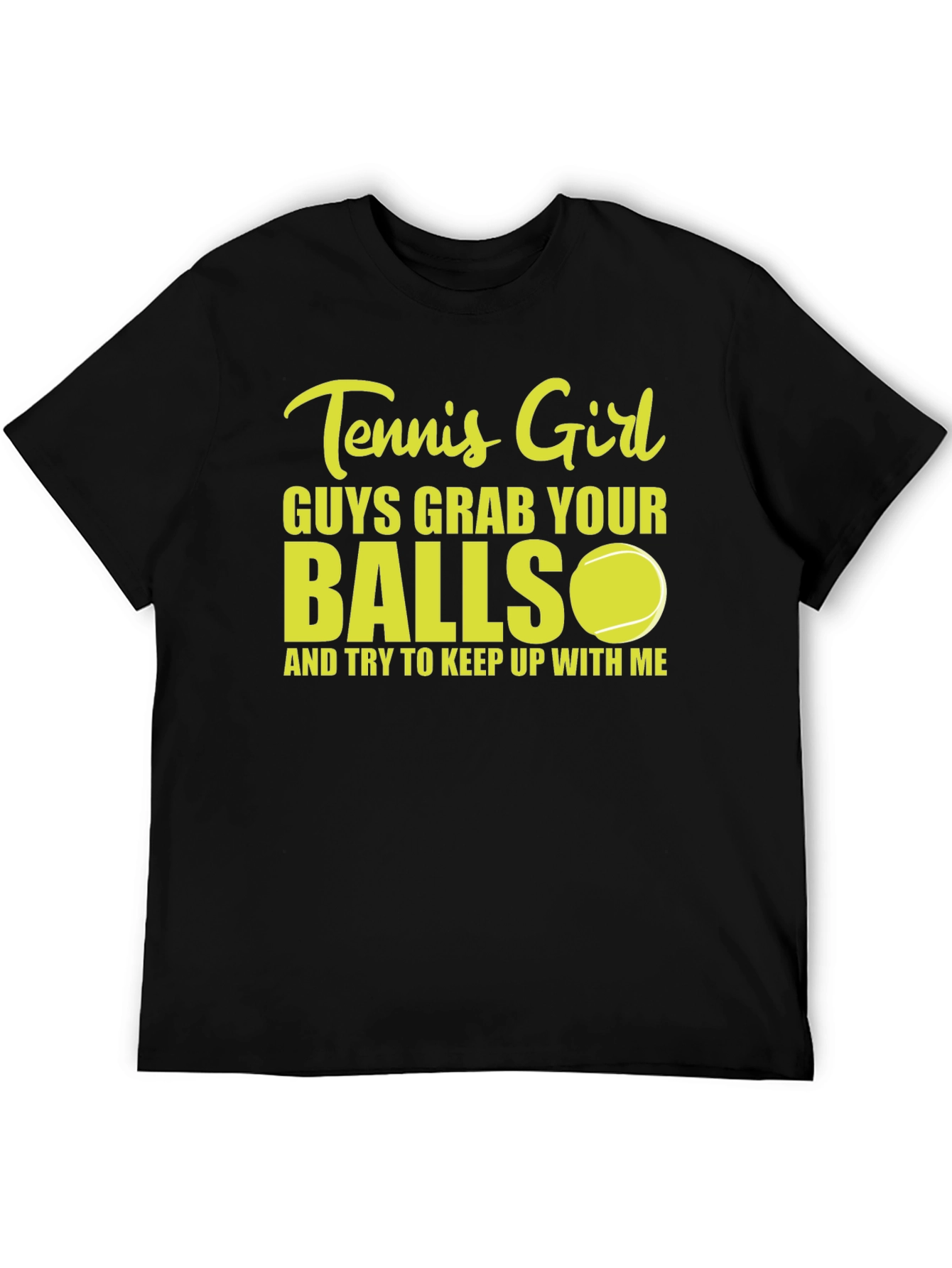 Tennis Girl T-Shirt: Guys Grab Your Balls!