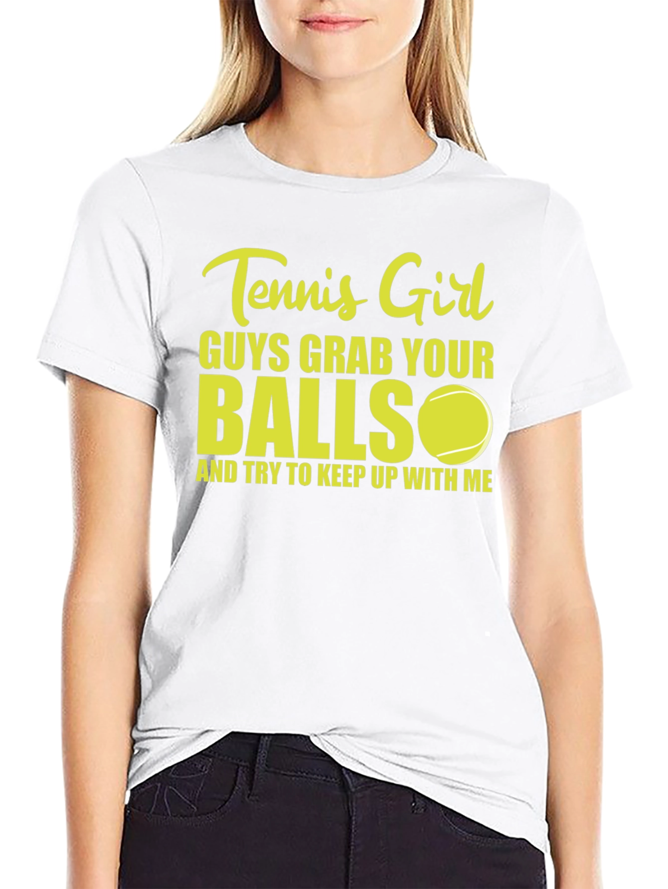 Tennis Girl T-Shirt: Guys Grab Your Balls!