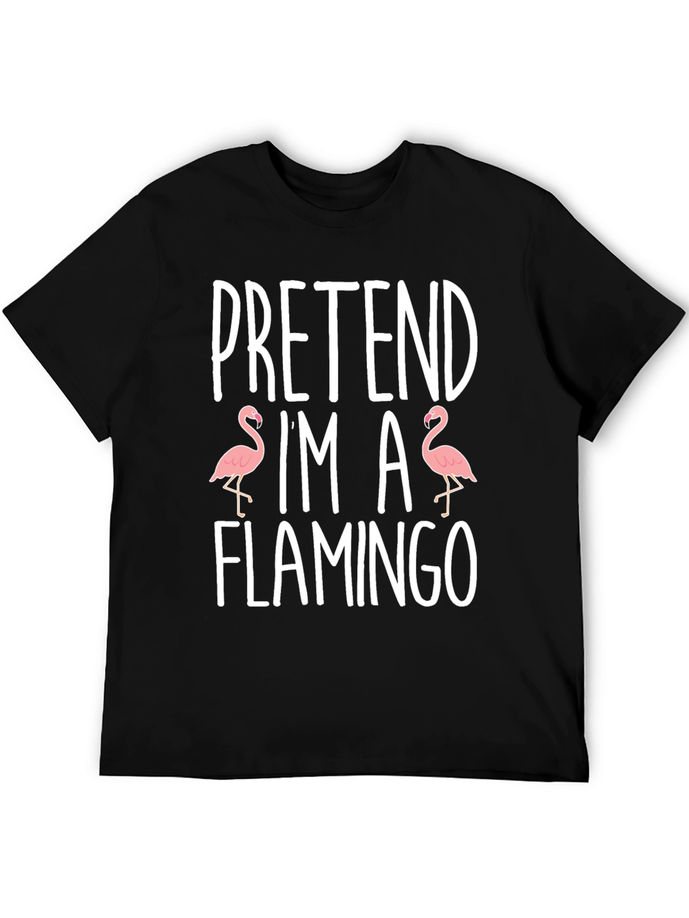 Pretend Im A Flamingo Graphic T-Shirt