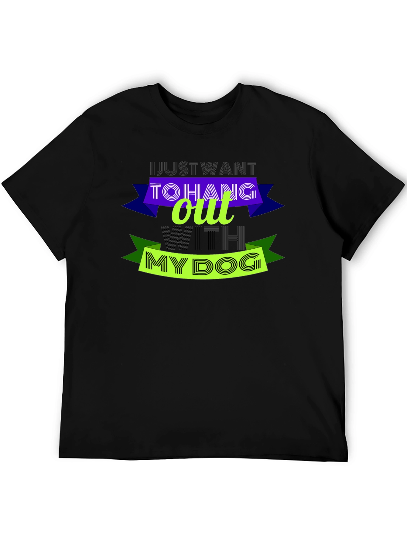 Just Want to Hang Out With My Dog Tee