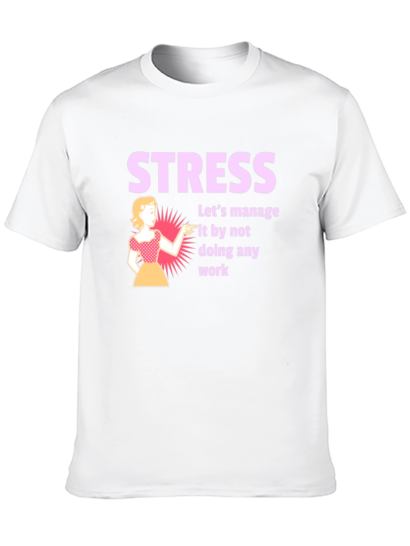 Stress Management T-Shirt: Funny Work Humor Tee