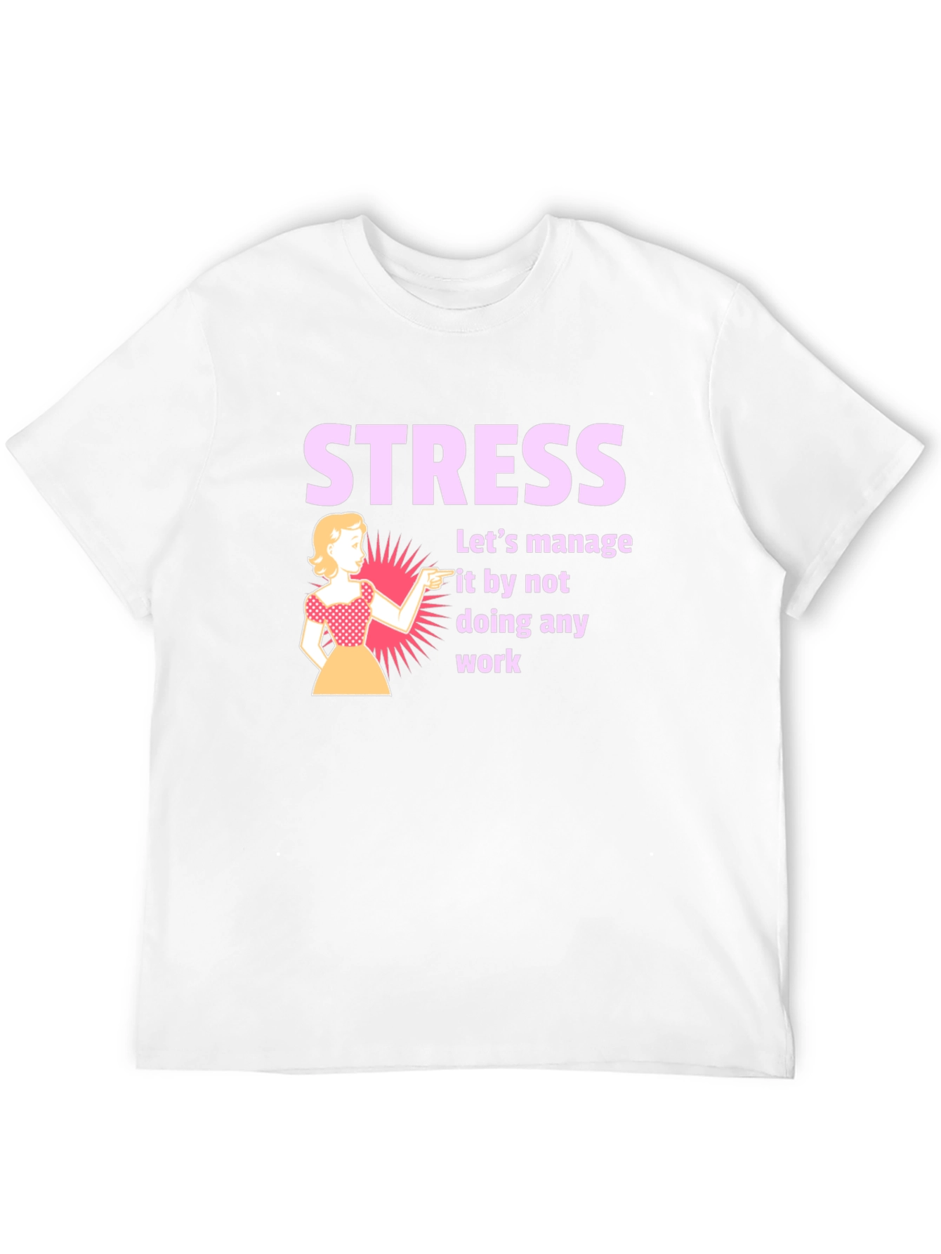 Stress Management T-Shirt: Funny Work Humor Tee