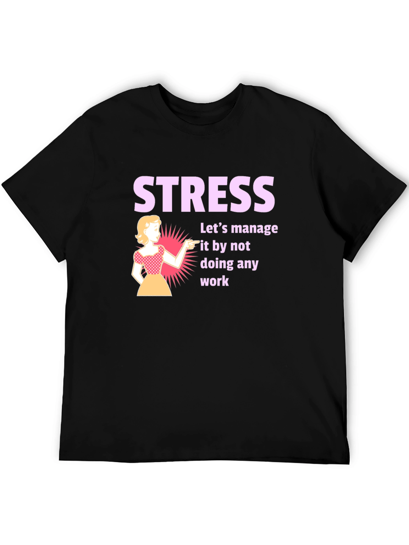 Stress Management T-Shirt: Funny Work Humor Tee