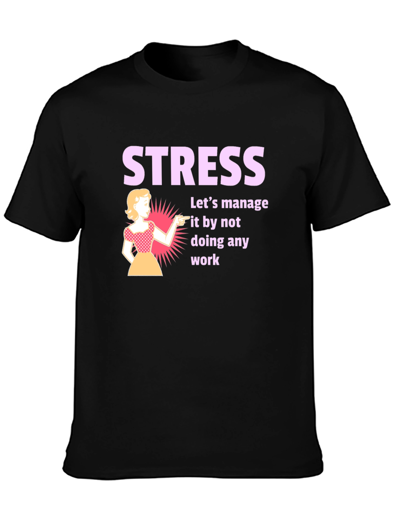 Stress Management T-Shirt: Funny Work Humor Tee
