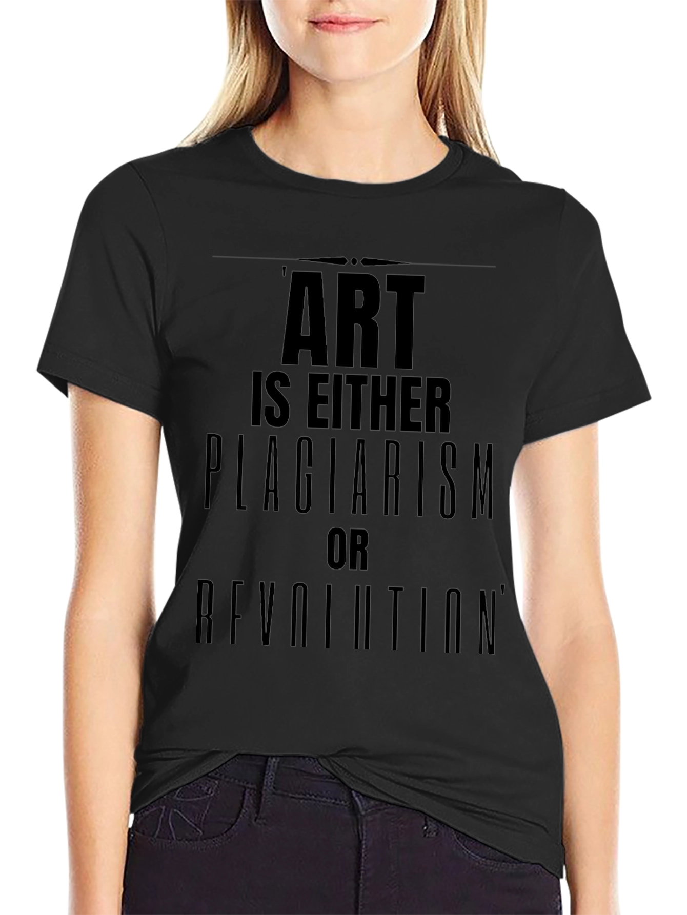 Art is Either Plagiarism or Revolution T-Shirt