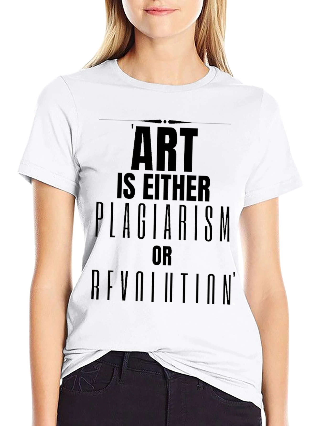 Art is Either Plagiarism or Revolution T-Shirt