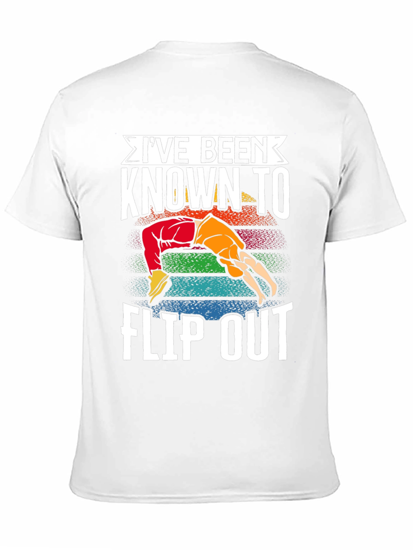 Ive Been Known to Flip Out T-Shirt